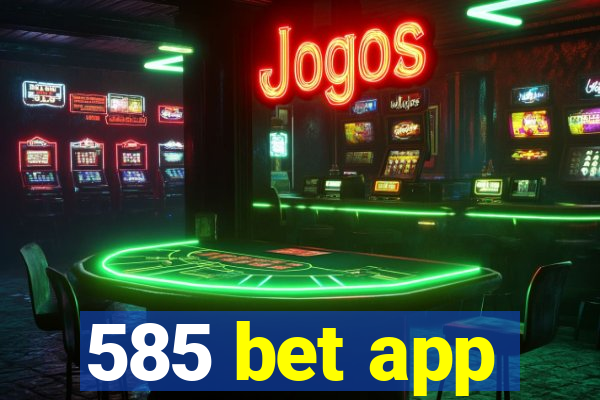585 bet app